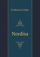 Nordisa; an opera in three acts 1347469923 Book Cover