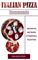 Italian Pizza Homemade Discover the Best Recipes of Traditional Italian Pizza 1802940529 Book Cover