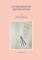 Literarische Restposten: Poesie und Prosatexte aus heimischer Schreibwerkstatt 3757830717 Book Cover
