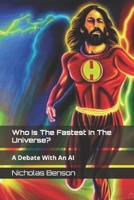 Who Is The Fastest In The Universe?: A Debate With An AI B0F7855CP3 Book Cover