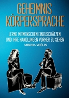 Geheimnis Körpersprache: Lerne Mitmenschen einzuschätzen und ihre Handlungen vorherzusehen 3750435499 Book Cover