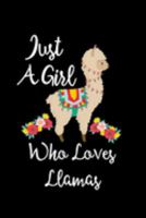 Just A Girl Who Loves Llamas: Llamas Lovers Journal, Notebook And Notepad | Cute Gift For Girls And Women 1691701351 Book Cover