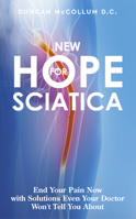New Hope for Sciatica: End Your Pain Now with Solutions Even Your Doctor Won't Tell You About 1950367975 Book Cover