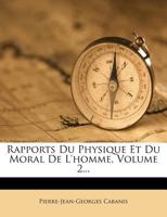 Rapports Du Physique Et Du Moral de l'Homme; Volume 2 1277192944 Book Cover