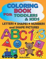 Coloring Book for Toddlers & Kids: Letters, Shapes, Numbers and Shape Pictures 1718066880 Book Cover