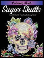 Sugar Skulls Coloring Book - Adult Color by Numbers Coloring Book BLACK BACKGROUND: Day of the Dead Dia de Los Muertos 1954883080 Book Cover
