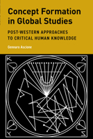 Concept Formation in Global Studies: Post-Western Approaches to Critical Human Knowledge 1538178427 Book Cover