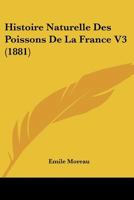 Histoire Naturelle Des Poissons De La France V3 (1881) 1120520401 Book Cover