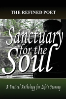 Sanctuary for the Soul: A Poetical Anthology for Life's Journey 1088265391 Book Cover
