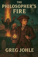 The Philosopher's Fire (Thomas Jefferson, Paranormal Investigator) B0GPDHRJMR Book Cover