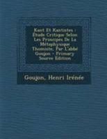 Kant & Kantistes; étude critique selon les principes metaphysique Thomiste 1149427892 Book Cover