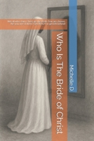 Who Is The Bride of Christ: Not all who claim Christ are the Bride. Few are chosen. Are you one of them? Get READY or get left behind! B0G6CYC3F3 Book Cover
