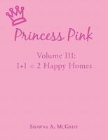 Princess Pink: Volume III: Princess Pink Helps Zion, Melinda, and Jasmine Learn to Communicate about Their Parents' Divorces 1452039410 Book Cover