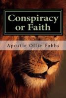 Conspiracy or Faith: Building the God Kind of House 1542985587 Book Cover