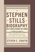 STEPHEN STILLS BIOGRAPHY: The Stories Behind the Songs – From Inspiration to Icon, the Journey of a Rock Legend B0DWLBQDDP Book Cover