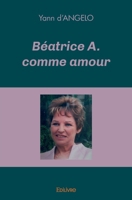 Béatrice A. comme amour (French Edition) 2414433779 Book Cover