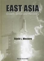 East Asia: Growth, Crisis and Recovery 9810244053 Book Cover