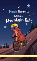 Magali Marmota Adicta al Mountain Bike: Tapa dura. Niños de 8 a 12 años. Libro de humor con temas de animales, la naturaleza y amistad. (Spanish Edition) 249474816X Book Cover