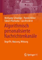 Algorithmisch Personalisierte Nachrichtenkan�le: Begriffe, Nutzung, Wirkung 365824061X Book Cover