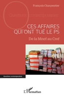 Ces affaires qui ont tué le PS: De la Mnef au Cref (Questions Contemporaines) (French Edition) 2140291360 Book Cover
