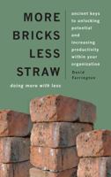 More Bricks Less Straw: Ancient Keys To Unlocking Potential And Increasing Productivity Within Your Organization 1884543987 Book Cover