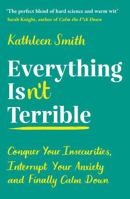 Everything Isn't Terrible 0316492531 Book Cover