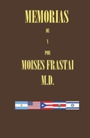 MEMORIAS DE Y POR MOISES FRASTAI M.D. B08R6TMZH7 Book Cover
