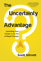 The Uncertainty Advantage: Launching Your Career in an Era of Rapid Change 1459753224 Book Cover