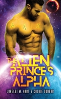 The Alien Prince's Alpha: An MM Mpreg Extraterrestrial Romance B09MCGNPJ3 Book Cover