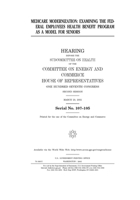Medicare modernization: examining the Federal Employees Health Benefit Program as a model for seniors B085K9FLVK Book Cover