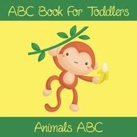 Animals ABC Book For Toddlers: Kids And Preschool. An Animals ABC Book For Age 2-5 To Learn The English Animals Names From A to Z (Monkey Cover Design) 1072503344 Book Cover