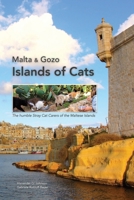 Malta & Gozo - Islands of Cats: The Humble Stray Cat Carers of the Maltese Islands 1794832815 Book Cover