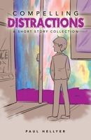 Compelling Distractions: A Short Story Collection 1982299134 Book Cover