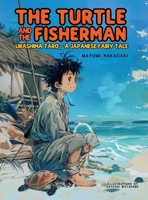 The Turtle and the Fisherman: Urashima Taro: A Japanese Fairy Tale (ages 4-8) (Tales for Smart Kids Collection) 659831965X Book Cover