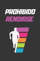 PROHIBIDO RENDIRSE: LLEVA UN REGISTRO DE TUS ENTRENAMIENTOS: FECHA, DISTANCIA, TIEMPO, RITMO, DESNIVEL Y MÁS | ANOTA EN ESTE DIARIO TODOS LOS DETALLES ... LOS AMANTES DEL RUNNING. (Spanish Edition) 1698020422 Book Cover