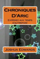 Chroniques D'Aric: Expediez Aux Temps D'Autrefois! 1480011029 Book Cover
