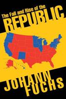 The Fall and Rise of the Republic 1644244888 Book Cover