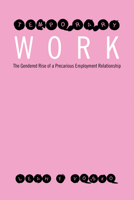 Temporary Work: The Gendered Rise of a Precarious Employment Relationship 080208334X Book Cover