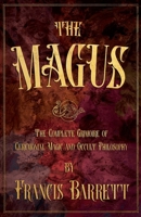 The Magus: The Complete Grimoire of Ceremonial Magic and Occult Philosophy 1528724003 Book Cover