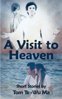 A Visit to Heaven 0982060572 Book Cover