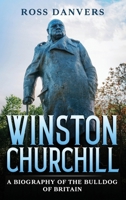 Winston Churchill: A Biography of the Bulldog of Britain 1963815041 Book Cover