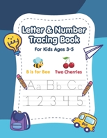 Letter and Number Tracing Book for Kids Ages 3-5: A Fun Practice Workbook to Learn the Alphabet and Numbers from 0 to 10 for Preschoolers and Kindergarten Kids – Tracing Letters - Number Practice Book B08P2K2PZ8 Book Cover