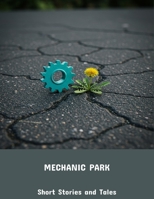 Mechanic Park: Short Stories And Tales B0FPB1R1MJ Book Cover