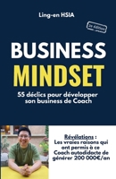 Business Mindset: Devenir Coach avec les 55 Principes de la réussite (French Edition) 2959712528 Book Cover