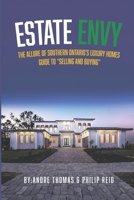 Estate Envy: The Allure of Southern Ontario's Luxury Homes SELLING/BUYING 1069125407 Book Cover