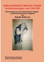 DREI-HUNDERT-MEILEN TIGER Aufzeichnungen von LIN-CHI: Übersetzung aus dem Chinesischen Original und Kommentierung in Englisch von Sasakai Sokei-an 3746977800 Book Cover