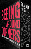 Seeing Around Corners: How to Unlock the Potential of Big Data 1911498487 Book Cover