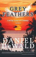 Grey Feathers: Led by Love of Country 1960629034 Book Cover