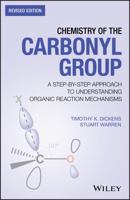 Chemistry of the Carbonyl Group: A Step-By-Step Approach to Understanding Organic Reaction Mechanisms 1119459567 Book Cover