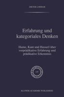 Erfahrung Und Kategoriales Denken: Hume, Kant Und Husserl Uber Vorpradikative Erfahrung Und Pradikative Erkenntnis 9401061521 Book Cover